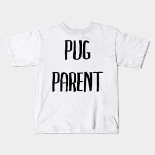 Pug parent Kids T-Shirt